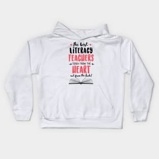 The best Literacy Teachers teach from the Heart Quote Kids Hoodie
